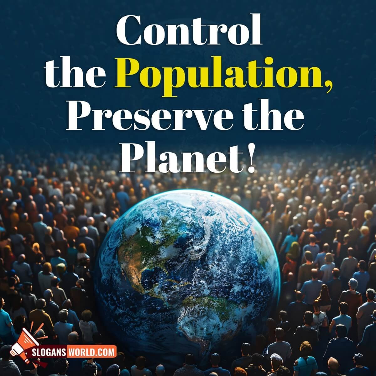 Control The Population, Preserve The Planet!