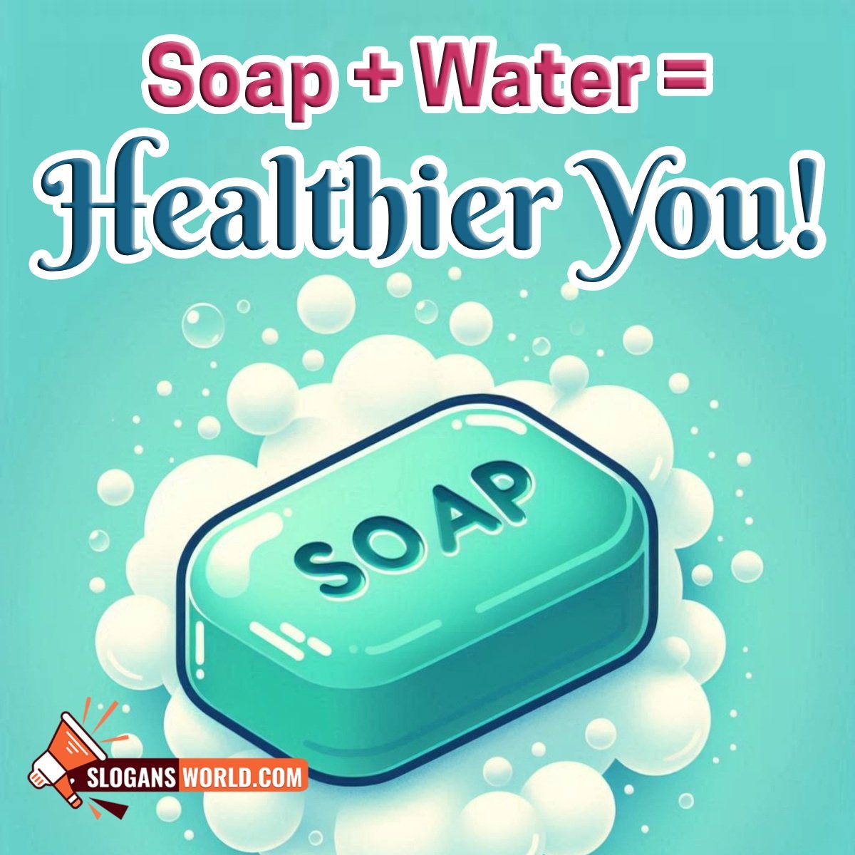 Soap + Water = Healthier You